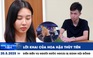 Xem nhanh 12h: Lời khai của hoa hậu Thùy Tiên | Diễn biến vụ người nước ngoài bị đánh hội đồng