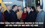 Tổng thống Pháp Emmanuel Macron và phu nhân bắt đầu thăm cấp nhà nước Việt Nam