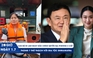 Xem nhanh 20h ngày 1.7: Cán bộ đi làm ngày đầu chính quyền địa phương 2 cấp | Thử thách với gia tộc Shinawatra