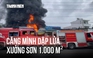 Ngọn lửa dữ bao trùm xưởng sơn 1.000 mét vuông lúc sáng sớm