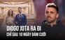 Diogo Jota qua đời sau đám cưới 10 ngày, thế giới bóng đá tiếc thương