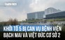 Khởi tố 5 bị can trong vụ Bệnh viện Bạch Mai và Việt Đức cơ sở 2