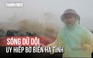 Cận cảnh sóng dữ dội uy hiếp bờ biển Hà Tĩnh trước bão số 5
