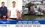 Xem nhanh 12h: 'Biến' thí sinh từ trượt thành thủ khoa | Kênh Đôi chờ diện mạo mới