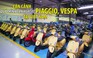 Cận cảnh quá trình sản xuất xe Piaggio, Vespa tại Việt Nam