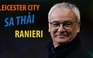 Leicester City sa thải Ranieri: Chuyện cổ tích đi đến hồi kết
