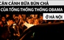 Video cận cảnh bữa bún chả của Tổng thống Obama ở Hà Nội