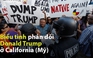 Ẩu đả dữ dội trong cuộc biểu tình phản đối Donald Trump