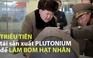 Triều Tiên tái sản xuất Plutonium để chế tạo vũ khí hạt nhân