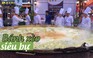 Cận cảnh chiếc bánh xèo lớn nhất Việt Nam đường kính gần 4 mét