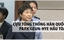 Bắt đầu xét xử cựu Tổng thống Hàn Quốc Park Geun-hye