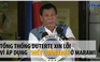 Tổng thống Philippines xin lỗi vì thiết quân luật ở Marawi