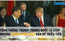 Tổng thống Trump: Trung Quốc có giúp về Triều Tiên nhưng không hiệu quả