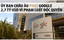 Google bị phạt 2,7 tỉ USD vì phạm luật chống độc quyền