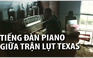 Tiếng đàn piano giữa trận lụt Texas