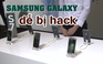 Cảnh báo: Samsung Galaxy S7 dễ bị hack