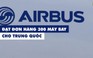 Thỏa thuận mua 300 máy bay Airbus, Trung Quốc gửi tín hiệu đến Mỹ?