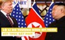 Yêu cầu bất ngờ của Tổng thống Trump khiến thượng đỉnh Mỹ-Triều kết thúc đột ngột?