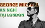 George Michael an nghỉ tại London