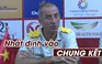 HLV tuyển chọn U.19 Việt Nam quyết tâm vào chung kết