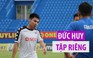 Đức Huy tập riêng, bỏ ngỏ khả năng ra sân trận TP.HCM - Hà Nội