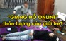 “Giang hồ online” - thần tượng của giới trẻ?