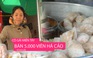 Mẹ chồng gốc Hoa truyền bí kíp, con dâu miền Tây ngày bán 5.000 viên há cảo giữa Chợ Lớn