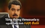 Tổng thống Venezuela bị người biểu tình rượt đuổi