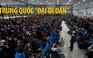 “Đại di dân” đón tết bắt đầu tại Trung Quốc