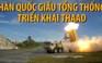 Quân đội Hàn Quốc 'lén' triển khai hệ thống phòng thủ tên lửa