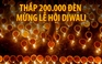 Kỷ lục thế giới: 200.000 đèn bừng sáng mừng lễ Diwali