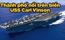 Choáng ngợp 'thành phố nổi' - tàu sân bay USS Carl Vinson