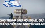 Ông Trump gây tranh cãi, ủng hộ chủ quyền của Israel trên cao nguyên Golan