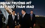 Ngoại trưởng Mỹ bất ngờ đến Iraq vận động chống Iran