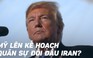 Tổng thống Trump bác tin có kế hoạch điều 120.000 quân đối đầu Iran