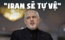 Iran sẽ 'tự vệ' trước mọi đe dọa