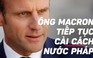 Lấy lại tự tin, ông Macron tiếp tục cải cách nước Pháp