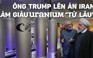 Tổng thống Trump cáo buộc Iran ngầm làm giàu uranium