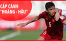 Fan bóng đá phát cuồng vì "đôi cánh Hoàng Hậu" của đội tuyển Việt Nam