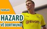 Hazard gia nhập Dortmund
