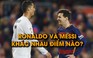 Ronaldo chỉ ra điểm khác biệt giữa bản thân và Messi
