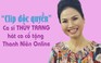[Clip độc quyền] Ca sĩ Thùy Trang hát tặng riêng độc giả Thanh Niên Online