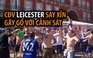 Gây gổ với cảnh sát Madrid, 8 CĐV Leicester City bị tạm giữ