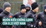 Muôn kiểu chống lạnh của U.23 Việt Nam tại Trung Quốc