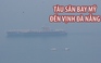 Tàu sân bay USS Carl Vinson lừng lững tiến vào vịnh Đà Nẵng