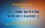 [ÔN THI THPT QUỐC GIA 2019] MÔN Hóa Chuyên đề 3: CO2 + Dung dịch kiềm