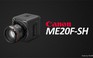 'Quái vật' ME20F-SH của Canon