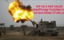 Tin nhanh quốc tế ngày 6.5: Mỹ và Ả Rập Saudi đàm phán thương vụ vũ khí tỉ đô