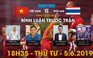 King’s Cup| Việt Nam vs Thái Lan | Bình luận trước trận