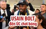 Usain Bolt lặn lội đến tận Úc để theo đuổi ước mơ đá bóng